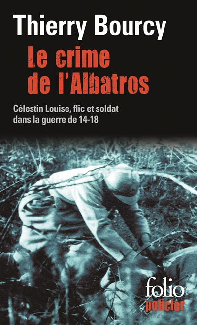 Une enquête de Célestin Louise, flic et soldat dans la guerre de 14-18. Vol. 6. Le crime de l'Albatros