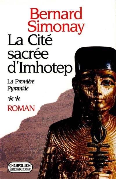 La première pyramide. Vol. 2. La cité sacrée d'Imothep