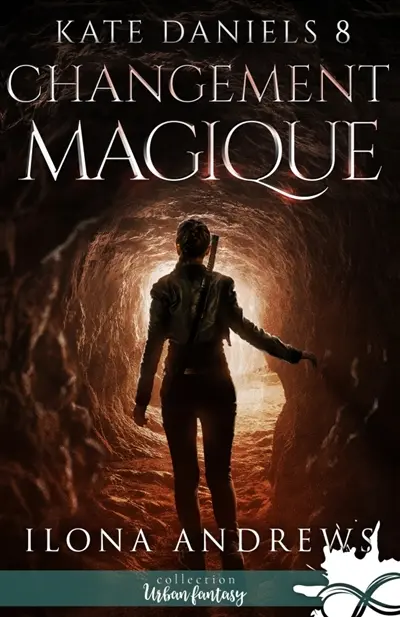 Changement magique : Kate Daniels, T8
