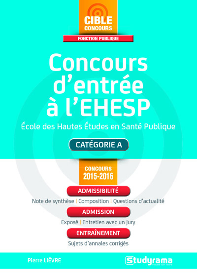 Concours d'entrée à l'Ecole des hautes études en santé publique (EHESP) : catégorie A : concours 2015-2016