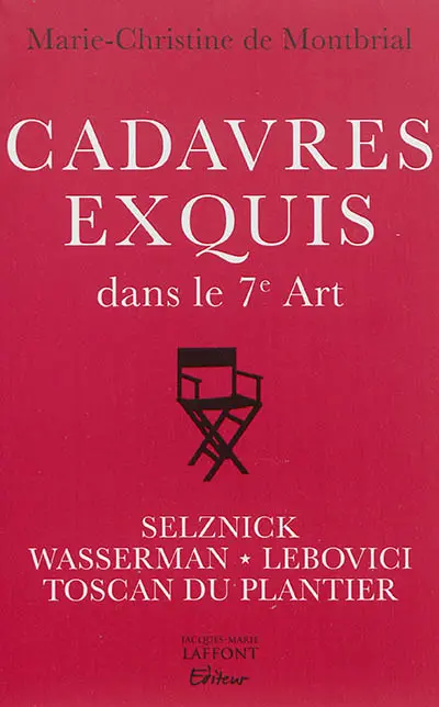 Cadavres exquis dans le 7e art : Selznick, Wasserman, Lebovici, Toscan du Plantier