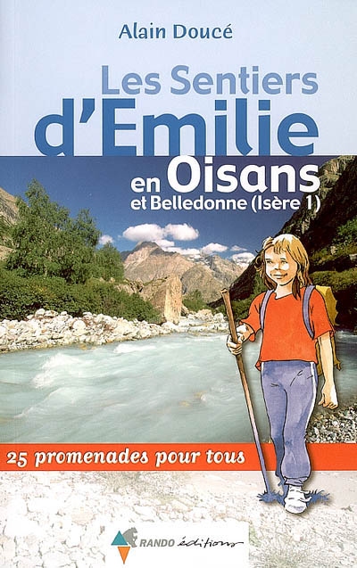 Les sentiers d'Emilie en Oisans et Belledonne (Isère 1) : 25 promenades pour tous