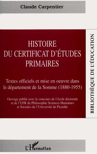 Histoire du certificat d'études primaires : textes officiels et mise en oeuvre dans le département de la Somme (1880-1955)