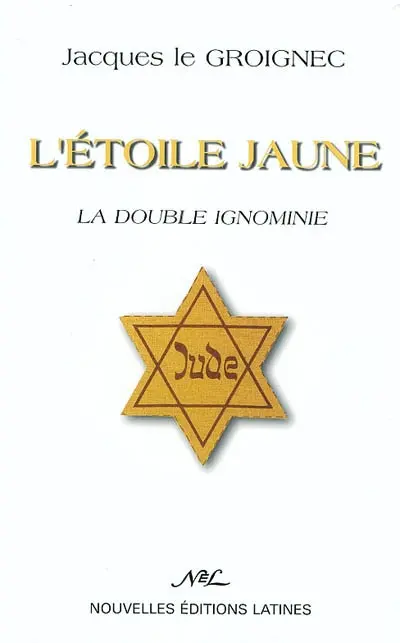 L'étoile jaune : la double ignominie