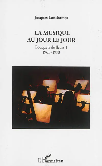 La musique au jour le jour : bouquets de fleurs. Vol. 1. 1961-1973