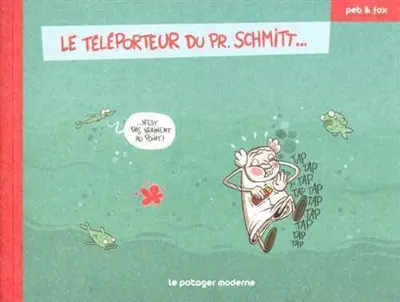 Le téléporteur du Pr Schmitt... n'est pas vraiment au point !