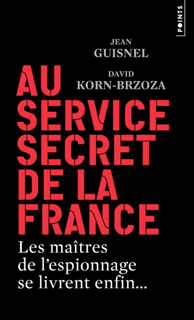 Au service secret de la France : les maîtres de l'espionnage se livrent enfin...