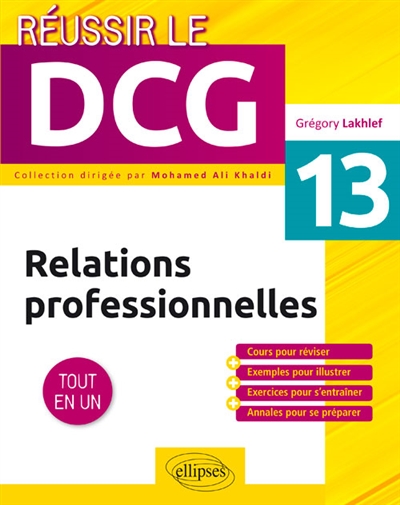 Relations professionnelles UE13 : tout en un : cours pour réviser + exemples pour illustrer + exercices pour s'entraîner + annales pour se préparer