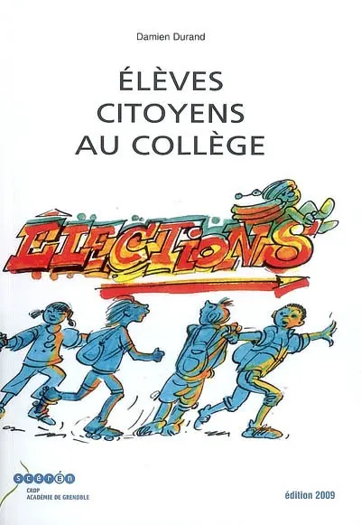 Elèves citoyens au collège : guide des électrices, des électeurs et des délégué(e)s au collège