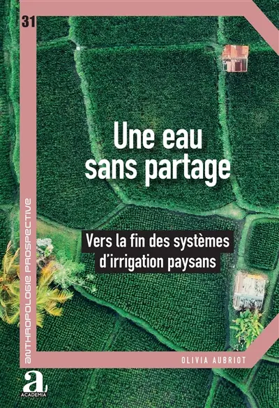 Une eau sans partage : vers la fin des systèmes d'irrigation paysans