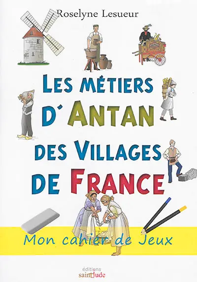 Les métiers d'antan des villages de France : mon cahier de jeux