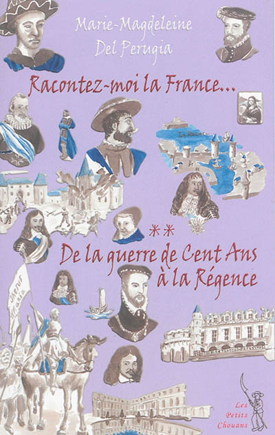 Racontez-moi la France.... Vol. 2. De la guerre de Cent Ans à la Régence