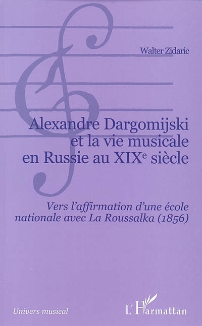 Alexandre Dargomijski et la vie musicale en Russie au XIXe siècle, 1813-1868 : vers l'affirmation d'une école nationale avec La Roussalka (1856)