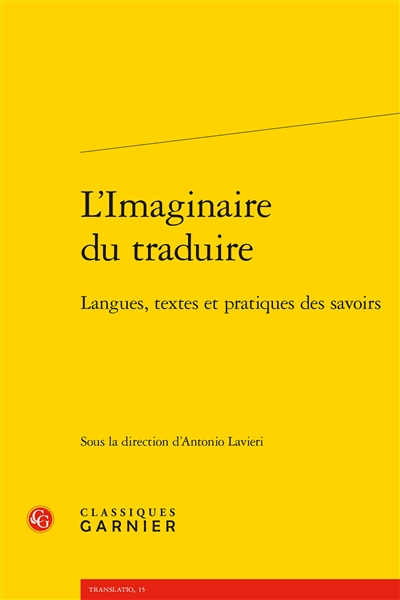 L'imaginaire du traduire : langues, textes et pratiques des savoirs