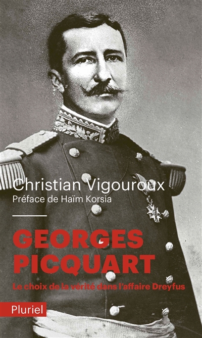 Georges Picquart : le choix de la vérité dans l'affaire Dreyfus