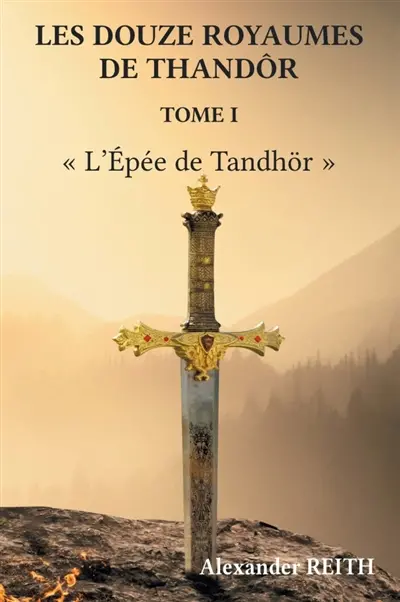 Les douze royaumes de Tandhör, T1 : L'Epée de Tandhör