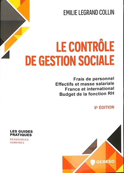 Le contrôle de gestion sociale : frais de personnel, effectifs et masse salariale, France et international, budget de la fonction RH