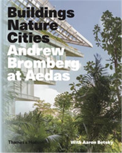 Andrew Bromberg at Aedas : Buildings, Nature, Cities