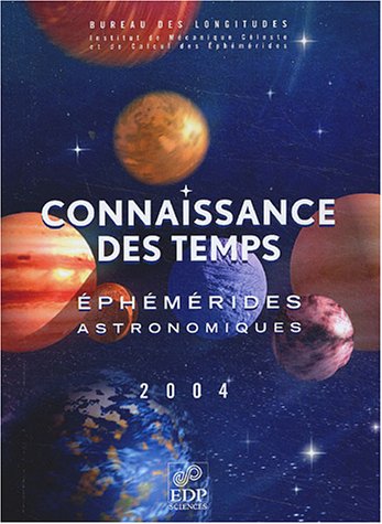 Connaissance des temps : éphémérides astronomiques pour 2004. Astronomical ephemerides for 2004