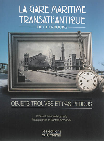 La gare maritime transatlantique de Cherbourg : objets trouvés et pas perdus