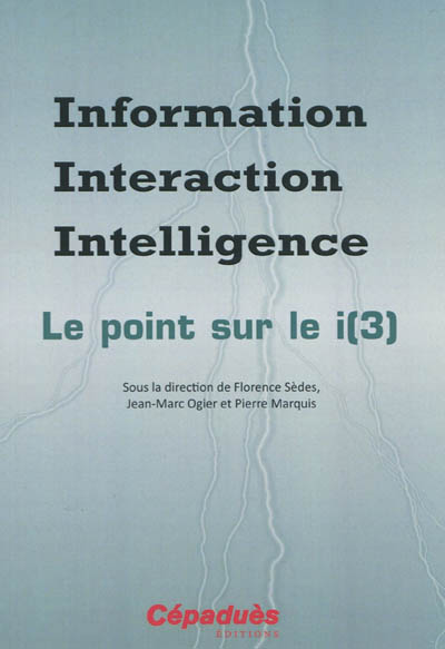 Information, interaction, intelligence : le point sur le i(3)