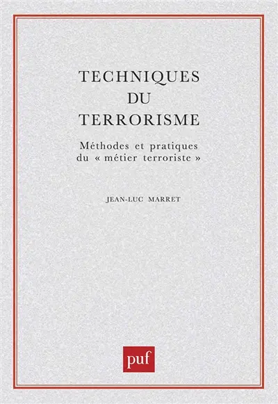 Techniques du terrorisme : méthodes et pratiques du métier terroriste