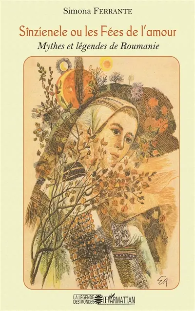 Sînzienele ou Les fées de l'amour : mythes et légendes de Roumanie
