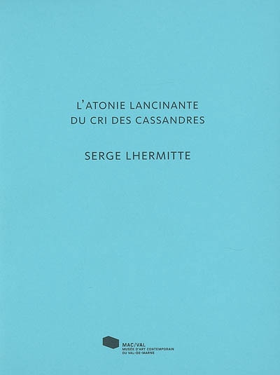 L'atonie lancinante du cri des Cassandres, Serge Lhermitte