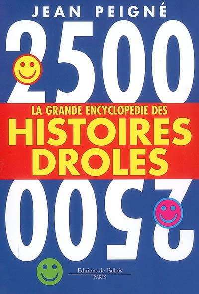 La grande encyclopédie des histoires drôles : 2.500 histoires drôles
