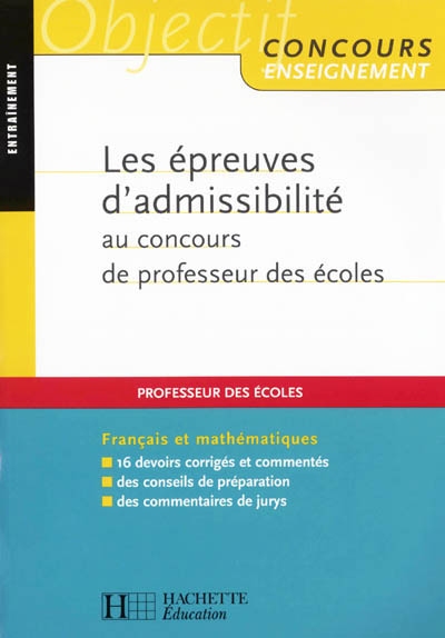 Les épreuves d'admissibilité au concours de professeur des écoles : français et mathématique : entraînement