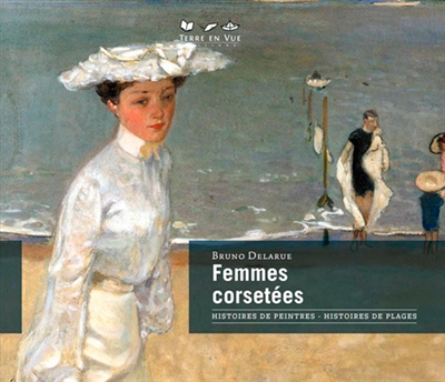 Femmes corsetées : histoires de peintres, histoires de plages