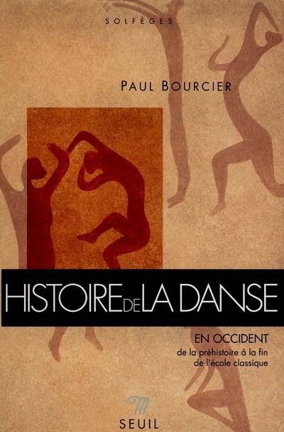Histoire de la danse en Occident. Vol. 1. De la préhistoire à la fin de l'école classique