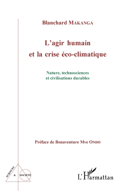 L'agir humain et la crise éco-climatique : nature, technosciences et civilisations durables