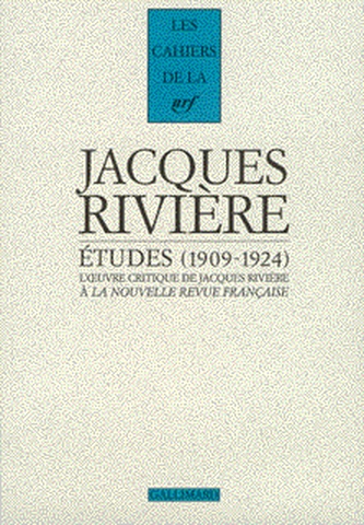 Etudes, 1909-1924 : l'oeuvre critique de Jacques Rivière à la Nouvelle Revue française