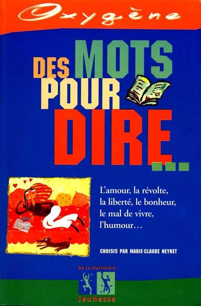 des mots pour dire... l'apour, la révolte, la liberté, le bonheur, le mal de vivre, l'humour