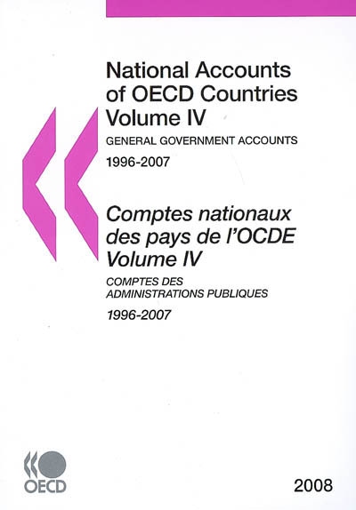 Comptes nationaux des pays de l'OCDE. Vol. 4. Comptes des administrations publiques : 1996-2007. General government accounts : 1996-2007. National accounts of OECD countries. Vol. 4. Comptes des administrations publiques : 1996-2007. General government accounts : 1996-2007