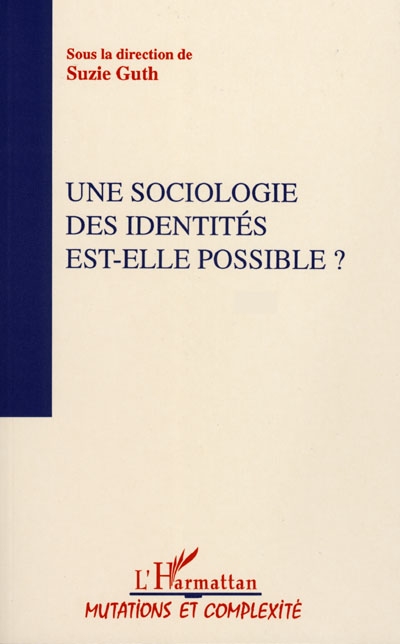 Actes du colloque Sociologies. Vol. 3. Une Sociologie des identités est-elle possible ?