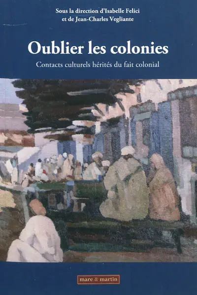 Oublier les colonies : contacts culturels hérités du fait colonial