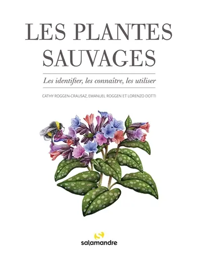 Les plantes sauvages : les identifier, les connaître, les utiliser