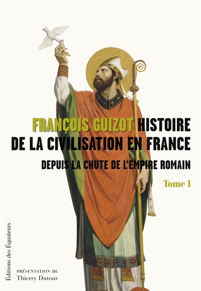 Histoire de la civilisation en France depuis la chute de l'Empire romain. Vol. 1