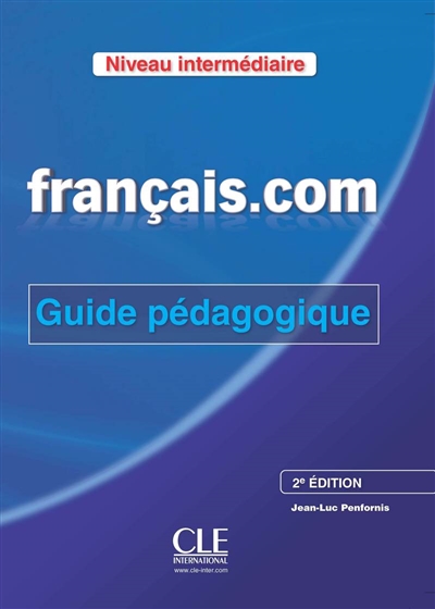 Français.com, niveau intermédiaire : méthode de français professionnel et des affaires : guide pédagogique