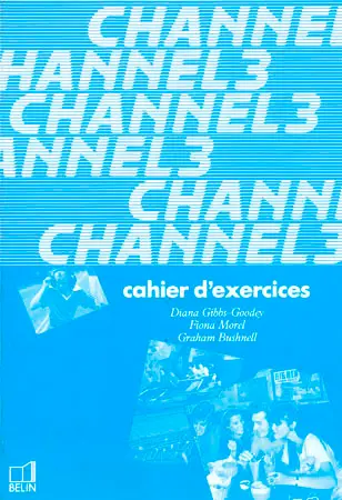 Channel 3 : langue vivante 1, cahier d'exercices