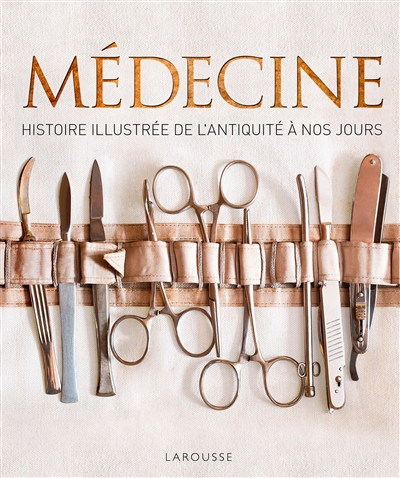 Médecine : histoire illustrée de l'Antiquité à nos jours