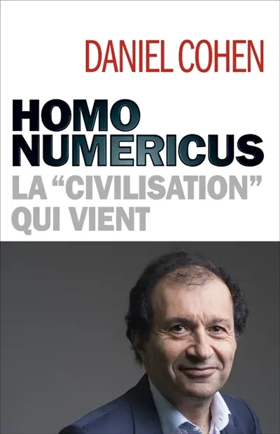 Homo numericus : la civilisation qui vient Homo numericus : la civilisation qui vient