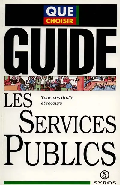 Les services publics : tous vos droits et recours
