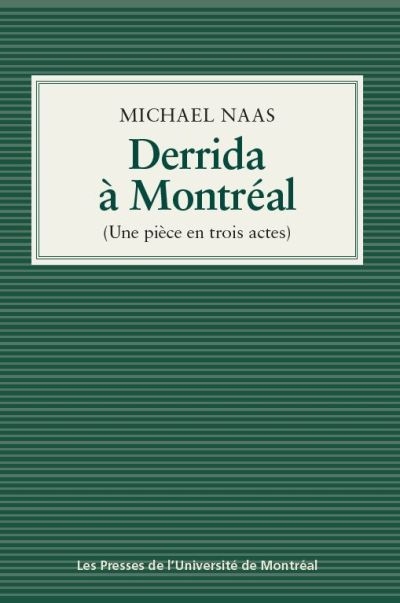 Derrida à Montréal : (une pièce en trois actes)