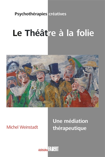 Le théâtre à la folie : une médiation thérapeutique