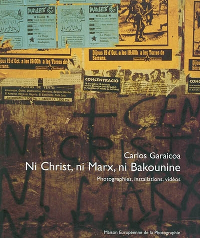 Ni Christ, ni Marx, ni Bakounine : photographies, installations, vidéos