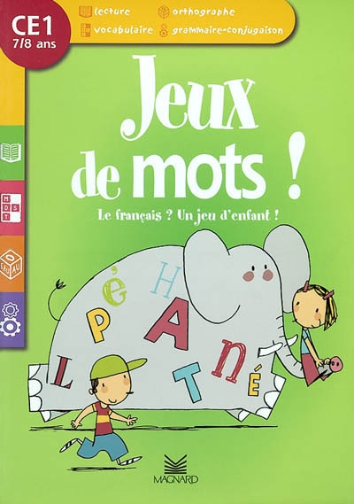 Jeux de mots ! CE1, 7-8 ans : le français ? un jeu d'enfant !