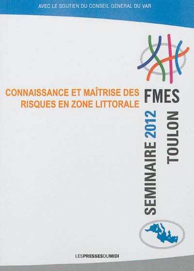 Connaissance et maîtrise des risques en zone littorale : séminaire, juin 2012, Toulon
